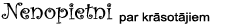 Nenopietni par krāsotājiem